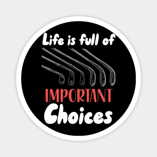 Life Is Full Of Important Choices Magnet